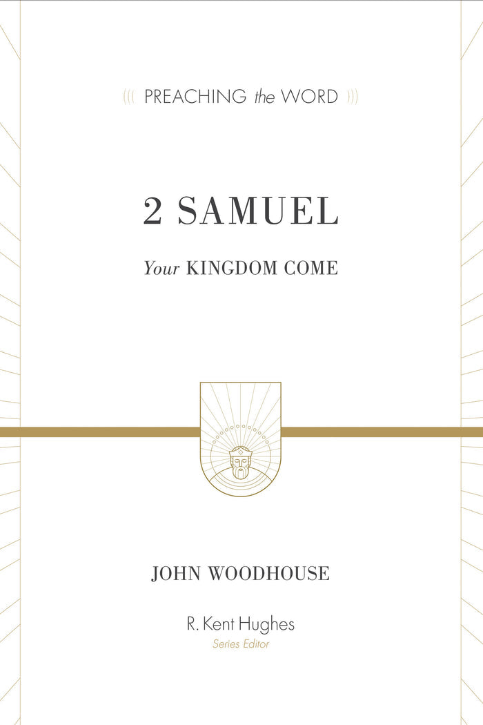 2 Samuel: Your Kingdom Come (Preaching the Word) John Woodhouse cover image (1023710822447)
