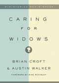 Caring for Widows: Ministering God's Grace By Brian Croft, Austin Walker cover image (1023709937711)