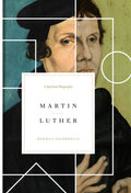 Martin Luther: A Spiritual Biography Selderhuis, Herman cover image (1023759974447)